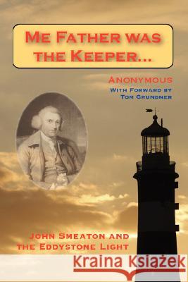 Me Father Was the Keeper: John Smeaton and the Eddystone Light Anonymous 9781934757284 Fireship Press - książka