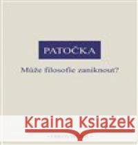 Může filosofie zaniknout? Jan Patočka 9788072986286 Oikoymenh - książka
