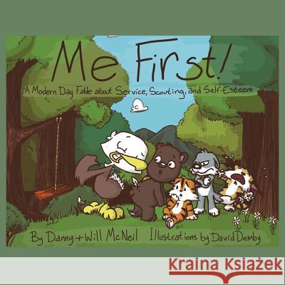 Me First!: A Modern Day Fable about Service, Scouting, and Self-Esteem Danny McNeil Will McNeil David Demby 9780990455202 Forks of Cheat Publishing - książka