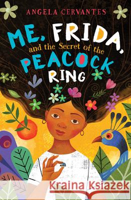 Me, Frida, and the Secret of the Peacock Ring Angela Cervantes 9781338159318 Scholastic Press - książka