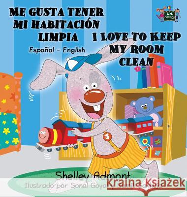 Me gusta tener mi habitación limpia I Love to Keep My Room Clean: Spanish English Bilingual Book Admont, Shelley 9781772685930 S.a Publishing - książka