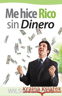 Me hice rico sin dinero Romanillo, Rigoberto 9781495277757 Createspace Independent Publishing Platform - książka