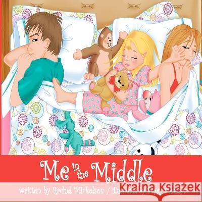 Me in the Middle Rachel D. Mickelson Peggy Mozley 9781461077817 Createspace - książka
