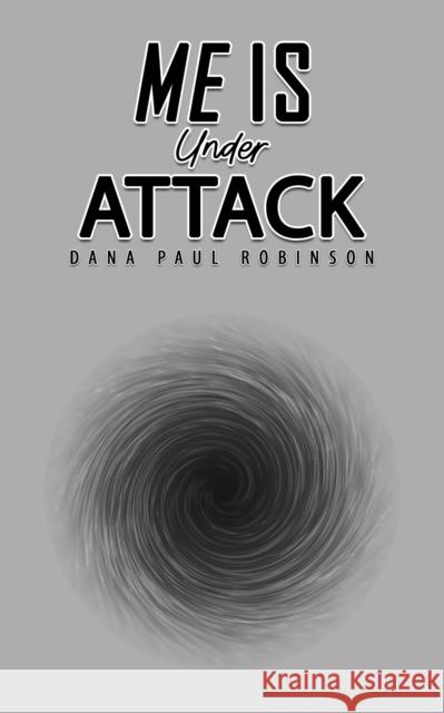 Me Is Under Attack Dana Paul Robinson 9781035832927 Austin Macauley Publishers - książka