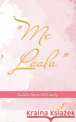 Me Laala Eulalia Ilene McCamly 9781664254848 WestBow Press - książka