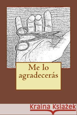 Me lo agradeceras Duenas, Susana Martinez 9781490442976 Createspace - książka