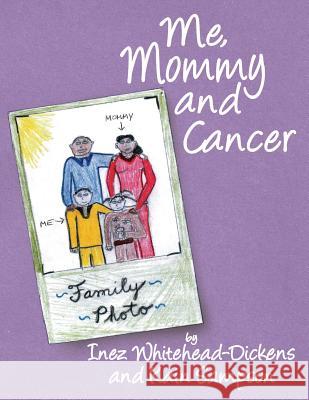 Me, Mommy and Cancer Inez Whitehead-Dickens Kain Sampson 9781618639035 Bookstand Publishing - książka