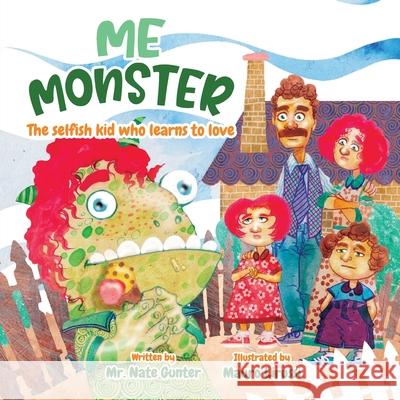 Me Monster: The selfish kid who learns to love Nate Gunter Nate Books Mauro Lirussi 9780578660820 Tgjs Publishing - książka
