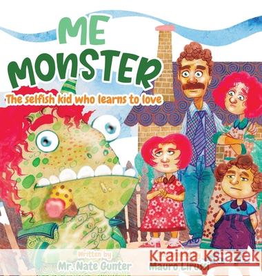 Me Monster: The selfish kid who learns to love Nate Gunter Nate Books Mauro Lirussi 9780578660844 Tgjs Publishing - książka