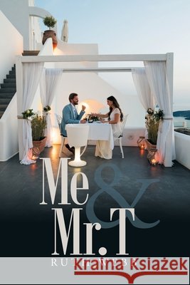 Me & Mr. T Ruth Webb 9781664151543 Xlibris Us - książka