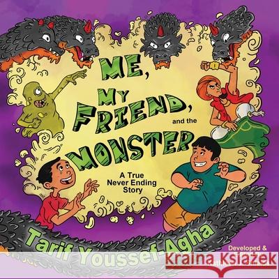 Me, My Friend, and the Monster, A True Never-Ending Story Tarif Youssef-Agha Aashay Utkarsh Kathleen J. Shields 9781941345870 Erin Go Bragh Publishing - książka