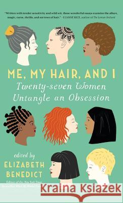 Me, My Hair, and I Elizabeth Benedict 9781616208141 Algonquin Books - książka