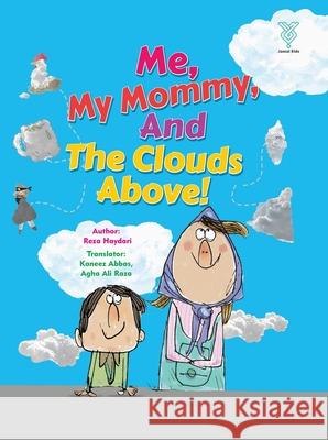 Me, My Mommy and the Clouds Above: Teaching Kids Positivity Reza Haydari Agha Ali Raza Kaneez Abbas 9789914710090 Jamal Kids - książka