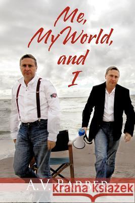 Me, My World, and I A V Barber 9781477230596 Authorhouse UK - książka