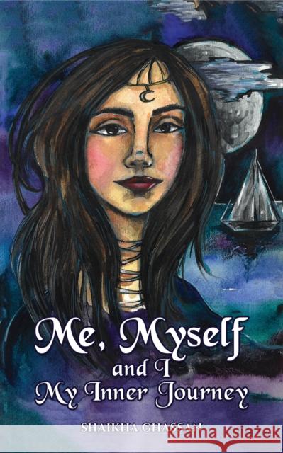 Me, Myself and I; My Inner Journey Shaikha Ghassan 9789948723820 Austin MacAuley Publishers Fze - książka