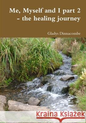 Me, Myself and I part 2 - the healing journey Gladys Dinnacombe 9780244408688 Lulu.com - książka