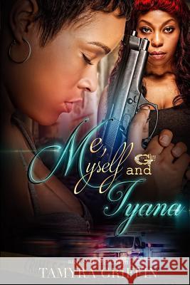 Me, Myself and Iyana Tamyra Griffin 9781724409140 Createspace Independent Publishing Platform - książka