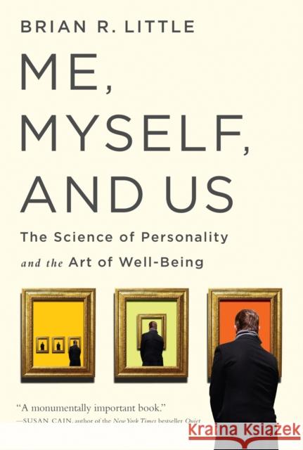 Me, Myself, and Us: The Science of Personality and the Art of Well-Being Brian R. Little 9781610396387 PublicAffairs,U.S. - książka