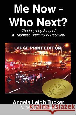 Me Now - Who Next?: The Inspiring Story of a Traumatic Brain Injury Recovery Angela Leigh Tucker Bill Ramsey 9781492824633 Createspace - książka