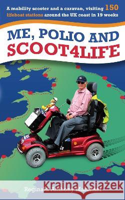 Me, Polio and Scoot4life Reginald Anthony Marchant 9781915338150 Consilience Media - książka