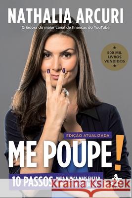 Me Poupe! - 10 passos para nunca mais faltar dinheiro no seu bolso (Edição atualizada) Nathalia Arcuri 9786555640786 Buobooks - książka