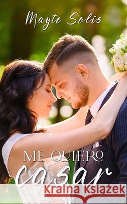 Me quiero casar Mayte Sol?s 9781637658673 Hola Publishing Internacional - książka