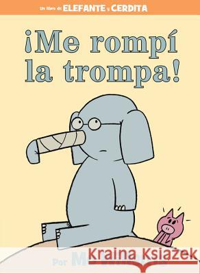 ¡Me Rompí La Trompa! (Spanish Edition) Willems, Mo 9781368045742 Hyperion Books for Children - książka