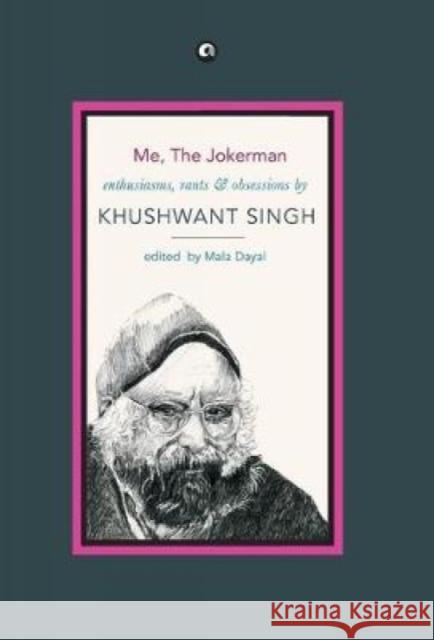 Me, the Jokerman: Enthusiasms, Rants and Obsessions Khushwant Singh 9789384067519 Rupa Publications - książka