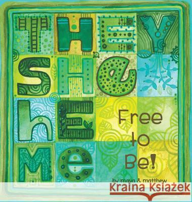 Me They, She, He: Free to be| Maya & Sg,Matthew Gonzalez 9781945289064 Reflection Press - książka
