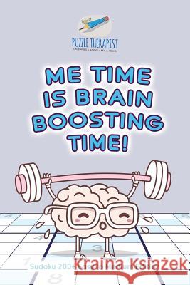 Me Time is Brain Boosting Time! Sudoku 200+ Easy to Medium Edition Puzzle Therapist 9781541941892 Puzzle Therapist - książka