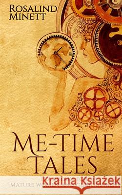 Me-Time Tales: Tea breaks for mature women and curious men Rosalind Minett 9780992716790 Uptake Publications - książka