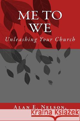 Me to We: Unleashing Your Church Alan E. Nelso 9781495907111 Createspace - książka