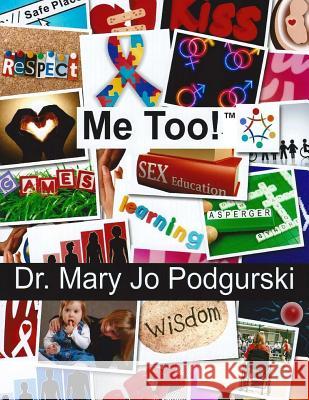 Me Too!: Real Talk about Sexuality for People of ALL Abilities Podgurski, Mary Jo 9780615671413 Dr.Mary Jo Podgurski - książka