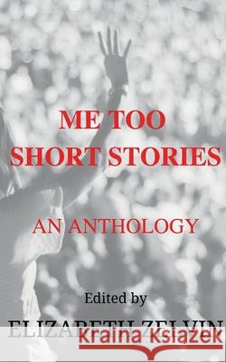 Me Too Short Stories: An Anthology Elizabeth Zelvin 9781947915138 Level Best Books - książka