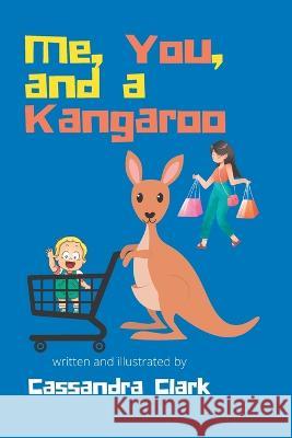 Me, You, and a Kangaroo Cassandra Clark 9798842732944 Independently Published - książka