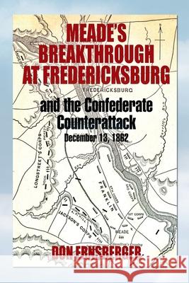 Meade's Breakthrough at Fredericksburg Don Ernsberger 9781479728190 Xlibris Corporation - książka