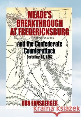 Meade's Breakthrough at Fredericksburg Don Ernsberger 9781479728206 Xlibris Corporation - książka