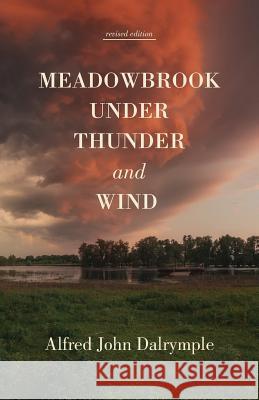 Meadowbrook Under Thunder and Wind (revised edition) Dalrymple, Alfred John 9781535237864 Createspace Independent Publishing Platform - książka