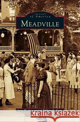 Meadville Anne W. Stewart William B. Jr. Moore 9781531605827 Arcadia Library Editions - książka