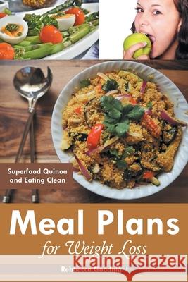 Meal Plans for Weight Loss: Superfood Quinoa and Eating Clean Goodnight, Rebbecca 9781630228897 Speedy Publishing Books - książka