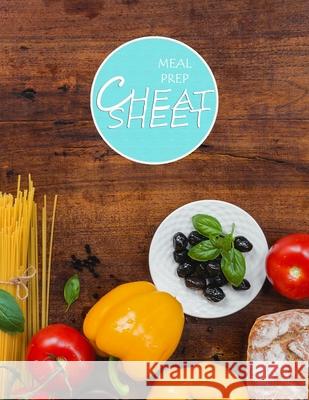 Meal Prep Cheat Sheet: Track and Plan, Manage Household Food Inventory, Eat Healthy Meal Prep Starts Here 9781088520680 Independently Published - książka