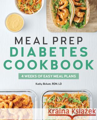 Meal Prep Diabetes Cookbook: 4 Weeks of Easy Meal Plans Kathy Birkett 9781647399702 Rockridge Press - książka