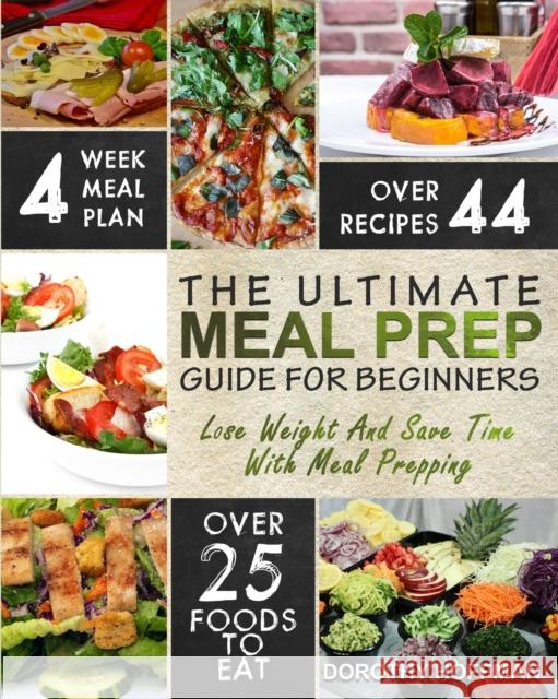 Meal Prep: The Essential Meal Prep Guide For Beginners - Lose Weight And Save Time With Meal Prepping Dorothy Hoffman 9781952117527 Fighting Dreams Productions Inc - książka