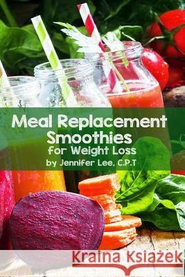Meal Replacement Smoothies For Weight Loss Lee, Jennifer 9781542720205 Createspace Independent Publishing Platform - książka
