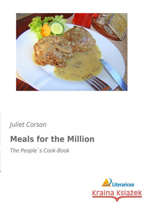 Meals for the Million : The People`s Cook-Book Corson, Juliet 9783959130332 Literaricon - książka