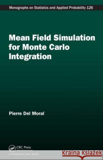 Mean Field Simulation for Monte Carlo Integration Pierre Del Moral 9781466504059 CRC Press - książka