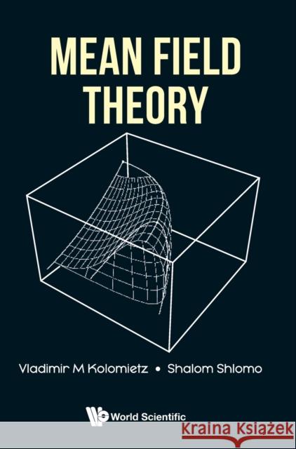 Mean Field Theory Shalom Shlomo V. M. Kolomietz 9789811211775 World Scientific Publishing Company - książka