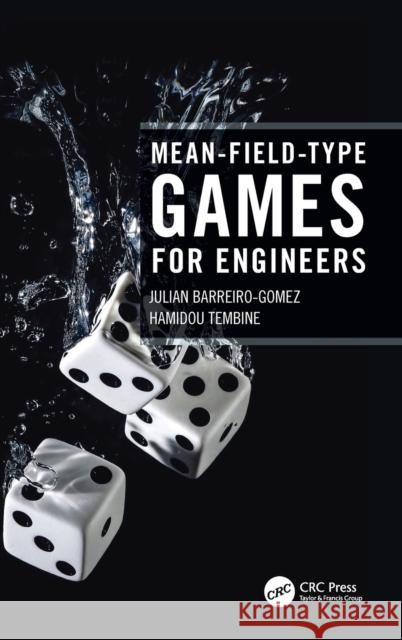 Mean-Field-Type Games for Engineers Julian Barreiro-Gomez Hamidou Tembine 9780367566128 CRC Press - książka