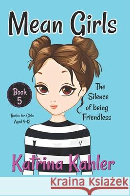 MEAN GIRLS - Book 5: The Silence of Being Friendless Campbell, Kaz 9781986896665 Createspace Independent Publishing Platform - książka