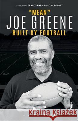Mean Joe Greene: Built By Football Greene, Joe 9780998627304 Archervision, Inc. - książka